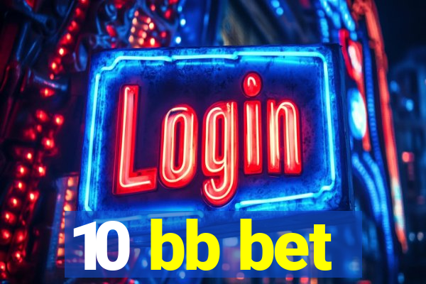 10 bb bet